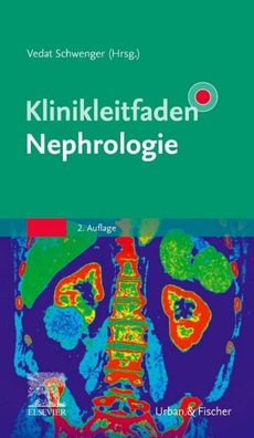 Klinikleitfaden Nephrologie, Vedat Schwenger