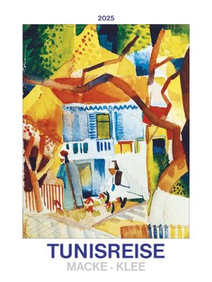 Kalender 2025 -Tunisreise - Macke, Klee 2025- 42 x 56cm