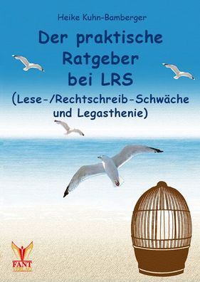 Der praktische Ratgeber bei LRS (Lese-/Rechtschreibschw?che und Legasthenie