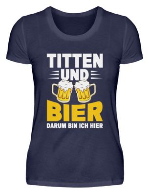 Titten und bier darum bin ich hier - Damen Premiumshirt