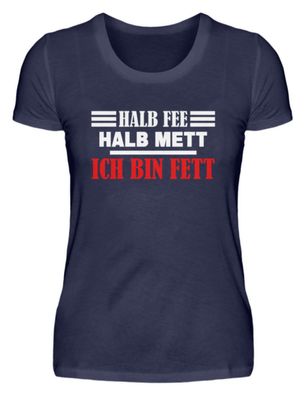 Halb Fee halb Mett ich bin Fett - Damen Premiumshirt