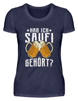 Hab ich saufi gehört? - Damen Premiumshirt