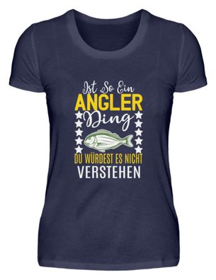 Angler ding, du verstehst es nicht. - Damen Premiumshirt