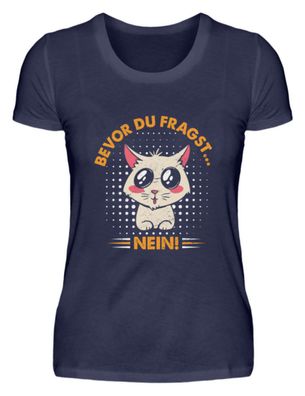 BEVOR DU FRAGST... NEIN! - Damen Premiumshirt