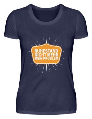 Ruhestand NICHT MEHR MEIN Problem - Damen Premiumshirt