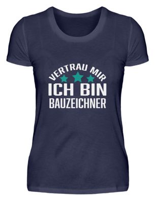 Vertrau MIR ICH BIN Bauzeichner - Damen Premium Shirt-A54QMWAR