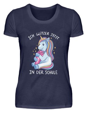 ICH Glitzer JETZT IN DER SCHULE - Damen Premiumshirt