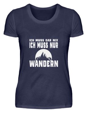 Ich muss gar nix ich muss nur Wandern - Damen Premiumshirt