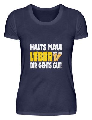 Halts maul Leber dir geht es gut - Damen Premiumshirt
