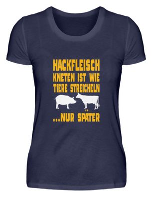 Hackfleisch Kneten Ist Wie Tiere - Damen Premiumshirt