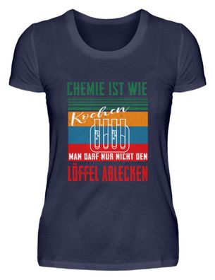 Chemie ist wie Kochen man darf nur nicht - Damen Premiumshirt