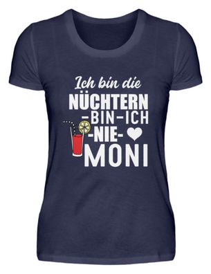 ICH BIN DIE Nüchtern-bin-ich-nie-moni - Damen Premiumshirt