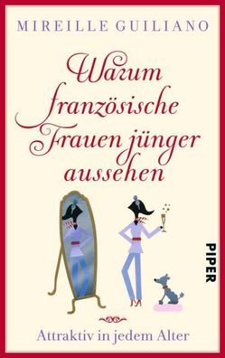 Warum franz?sische Frauen j?nger aussehen, Mireille Guiliano