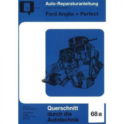 Ford Anglia/Prefect, Typ 100E/101E (1953-1959) Reparaturanleitung Bucheli Verlag