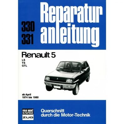 Renault 5, LS, TS, GTL 04.1974 - 1980 Reparaturanleitung Bucheli Verlag