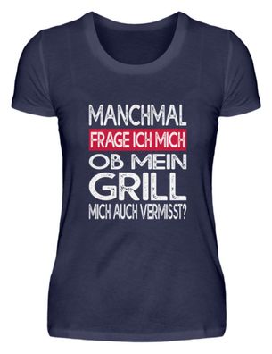 Manchmal Frage ich mich ob mein grill - Damen Premiumshirt