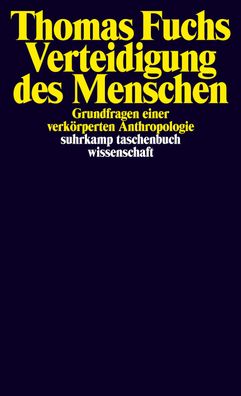 Verteidigung des Menschen, Thomas Fuchs