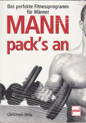 Mann pack`s an - Das perfekte Fitnessprogramm für Männer