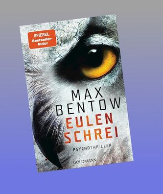 Eulenschrei, Max Bentow