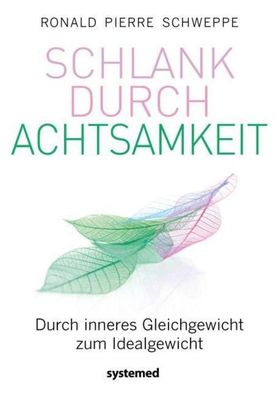 Schlank durch Achtsamkeit, Ronald Pierre Schweppe