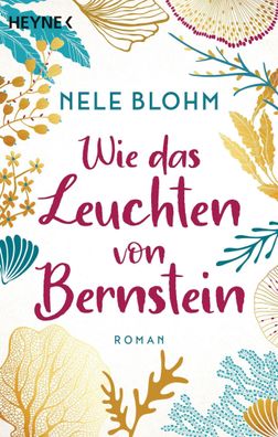 Wie das Leuchten von Bernstein, Nele Blohm