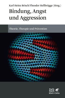 Bindung, Angst und Aggression, Karl Heinz Brisch