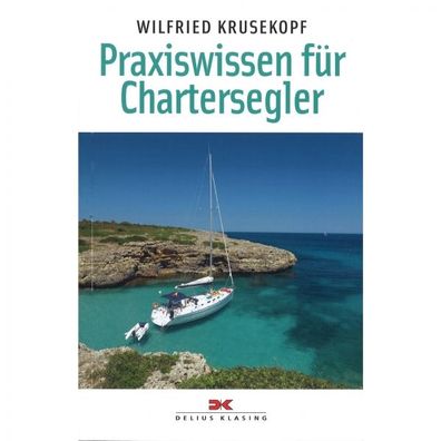 Praxiswissen für Chartersegler Band 137 Segelpraxis Handbuch Ratgeber Bildband