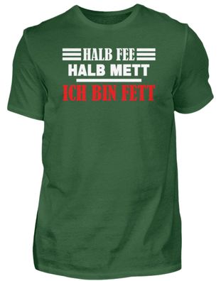 Halb Fee halb Mett ich bin Fett - Herren Shirt