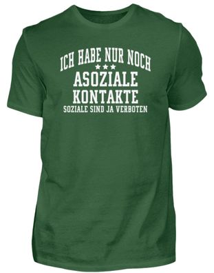 Ich habe nur noch Asoziale Kontakte - Herren Shirt