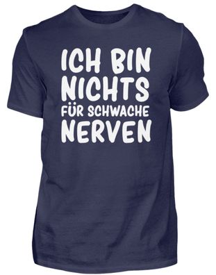 Ich bin nichts für Schwache Nerven - Herren Premiumshirt