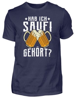 Hab ich saufi gehört? - Herren Premiumshirt