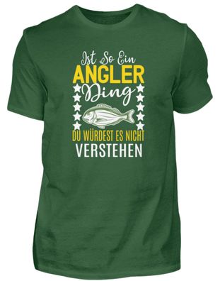 Angler ding, du verstehst es nicht. - Herren Shirt