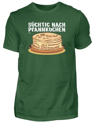 Süchtig NACH Pfannkuchen - Herren Shirt