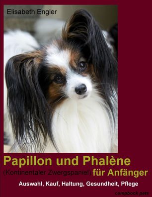 Papillon und Phal?ne (Kontinentaler Zwergspaniel) f?r Anf?nger, Elisabeth E