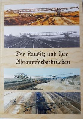 Die Lausitz und ihre Abraumförderbrücken 1. Auflage