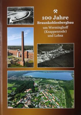 100 Jahre Braunkohlenbergbau um Werminghoff (Knappenrode) und Lohsa