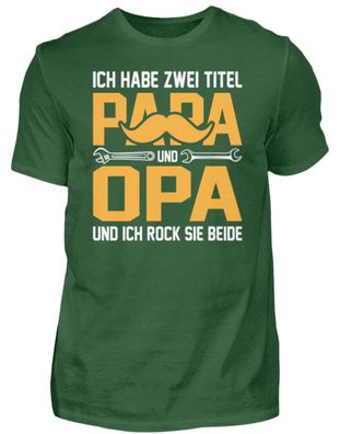 ICH HABE ZWEI TITEL PAPA UND OPA UND ICH - Herren Shirt