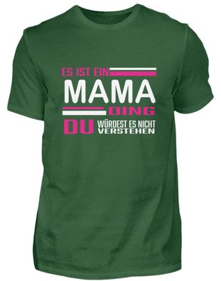 ES IST EIN MAMA DING DU Würdest ES - Herren Shirt