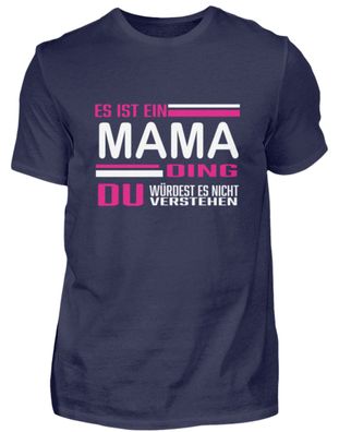 ES IST EIN MAMA DING DU Würdest ES - Herren Premiumshirt