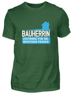 Bauherrin zuständig für die wichtgen - Herren Shirt