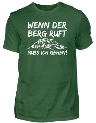 WENN DER BERG RUFT MUSS ICH GEHEN! - Herren Shirt