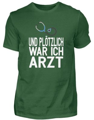 Und Plötzlich war ich Arzt - Herren Shirt