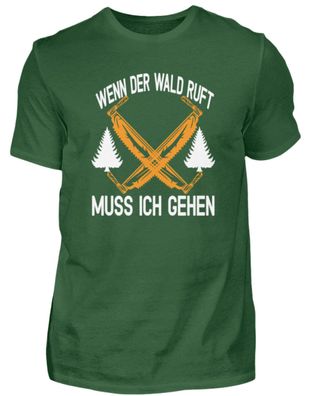 Wenn der Wald ruft muss ich gehen - Herren Shirt