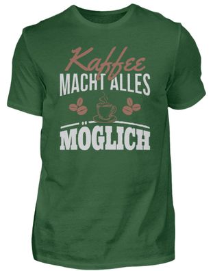 Kaffee MACHT ALLES Möglich - Herren Shirt
