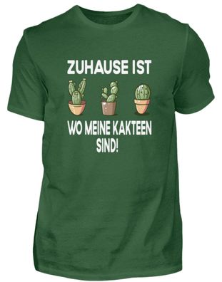 Zuhause ist wo meine Kakteen sind! - Herren Shirt