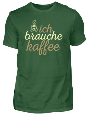 ICH Brauche KAFFEE - Herren Shirt