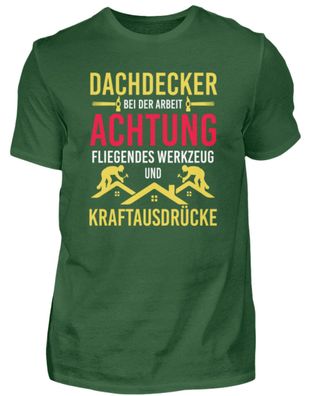 Dachdecker BEI DER ARBEIT Achtung - Herren Shirt