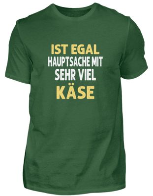 Ist egal Hauptsache mit viel Käse - Herren Shirt