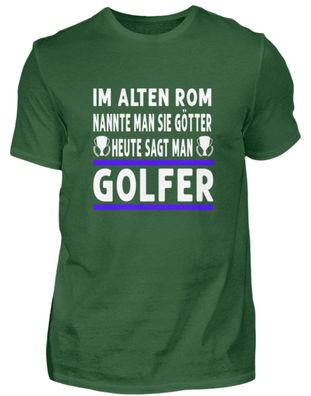 Im alten Rom nannte man sie Götter heute - Herren Shirt