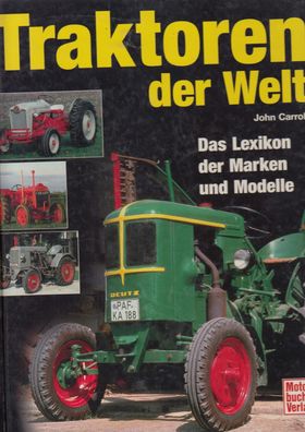 Traktoren der Welt - Das Lexikon der Marken und Modelle